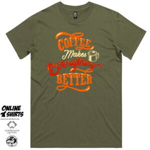 Coffee Makes Everything Better T Shirt