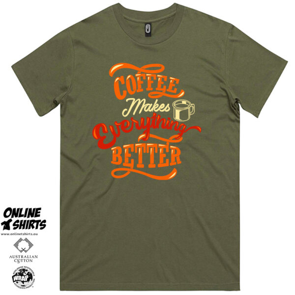 Coffee Makes Everything Better T Shirt