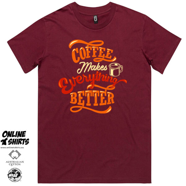 Coffee Makes Everything Better T Shirt