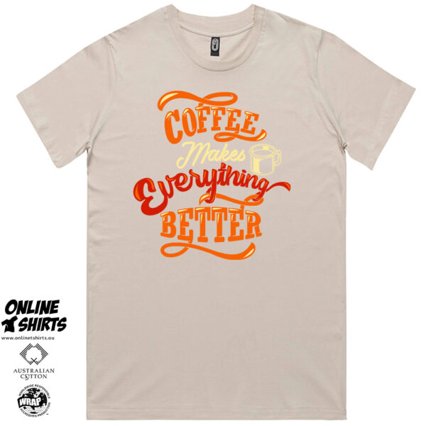 Coffee Makes Everything Better T Shirt