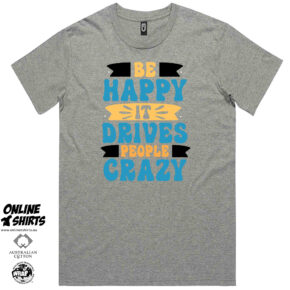 Be Happy T Shirt
