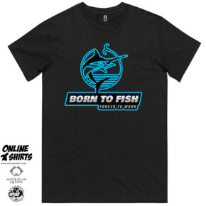 Born to Fish Forced to Work T Shirt