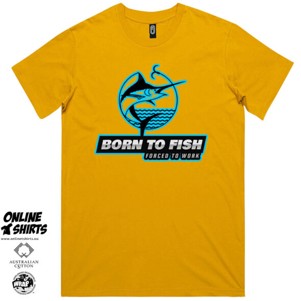 Born to Fish Forced to Work T Shirt