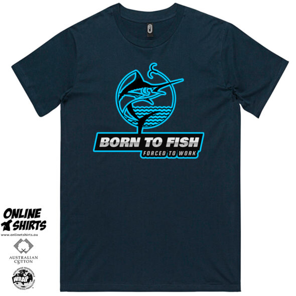 Born to Fish Forced to Work T Shirt