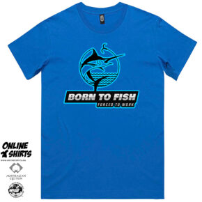 Born to Fish Forced to Work T Shirt