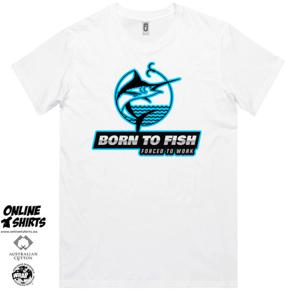 Born to Fish Forced to Work T Shirt