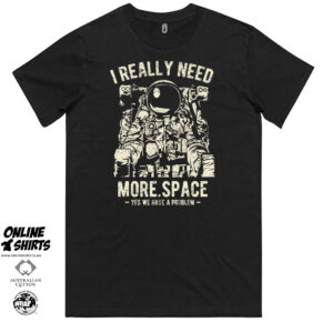 I Really Need More Space T Shirt