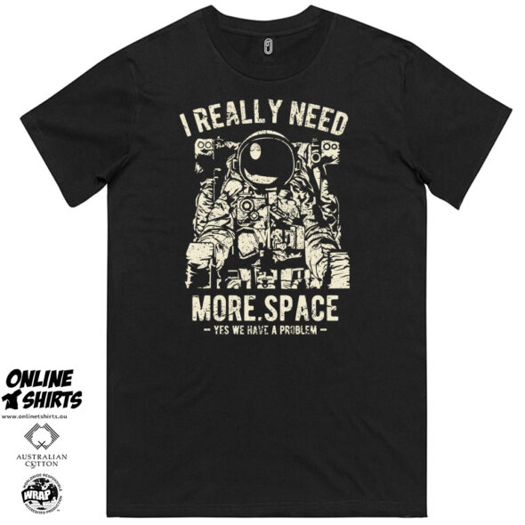 I Really Need More Space T Shirt