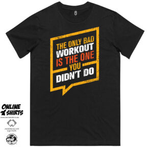The Only Bad Workout T Shirt