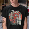 Beer Cheaper Than Gas T Shirt