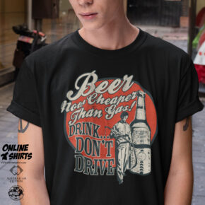 Beer Cheaper Than Gas T Shirt