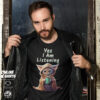 Yes I Am Listening T Shirt
