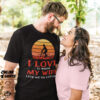I Love it When My Wife Lets Me Go Cycling T Shirt