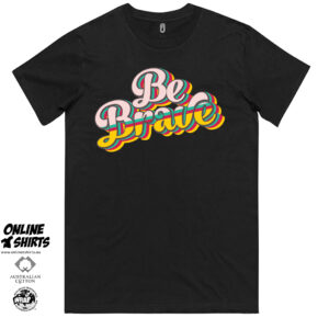 Be Brave T Shirt