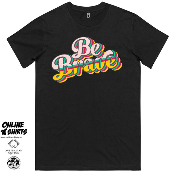 Be Brave T Shirt