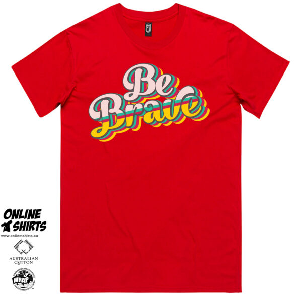 Be Brave T Shirt