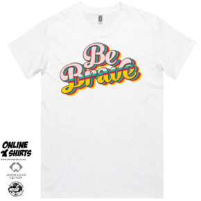 Be Brave T Shirt