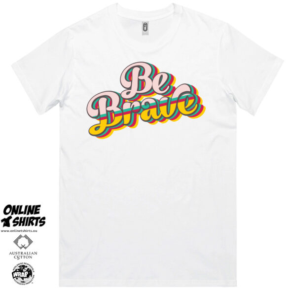 Be Brave T Shirt
